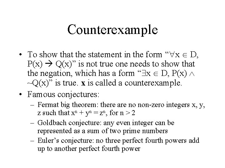 Counterexample • To show that the statement in the form “ x D, P(x)