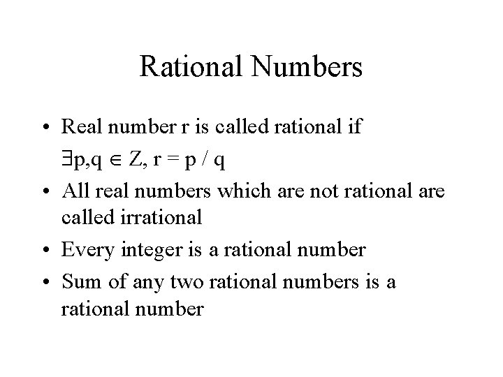 Rational Numbers • Real number r is called rational if p, q Z, r