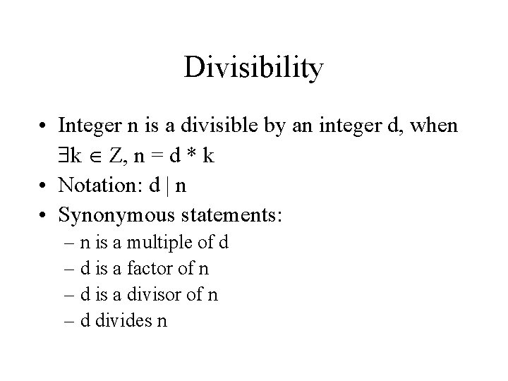 Divisibility • Integer n is a divisible by an integer d, when k Z,