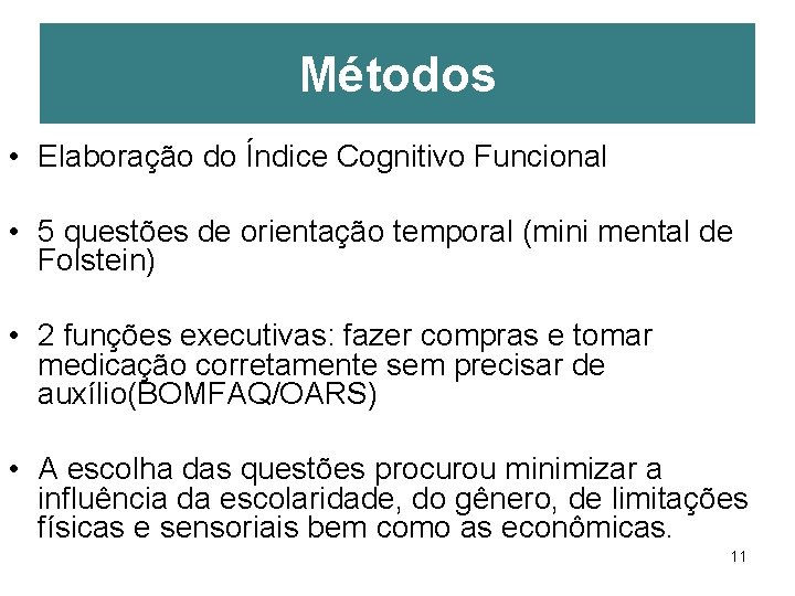 Métodos • Elaboração do Índice Cognitivo Funcional • 5 questões de orientação temporal (mini