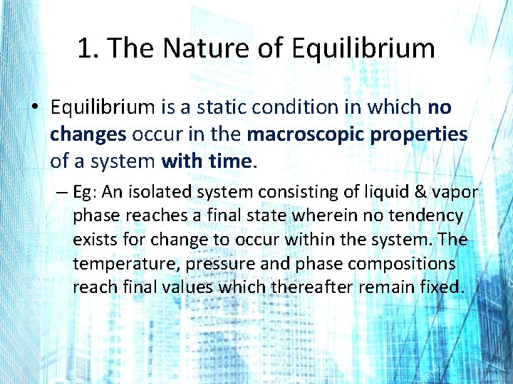 1. The Nature of Equilibrium • Equilibrium is a static condition in which no