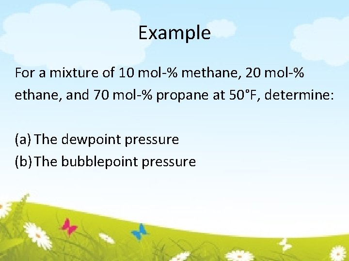 Example For a mixture of 10 mol-% methane, 20 mol-% ethane, and 70 mol-%