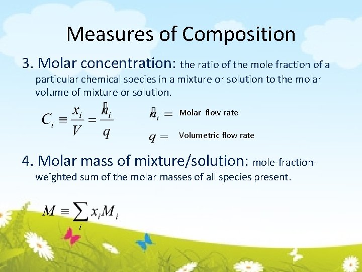 Measures of Composition 3. Molar concentration: the ratio of the mole fraction of a