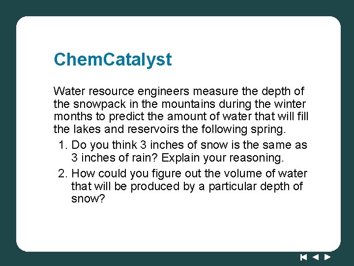 Chem. Catalyst Water resource engineers measure the depth of the snowpack in the mountains
