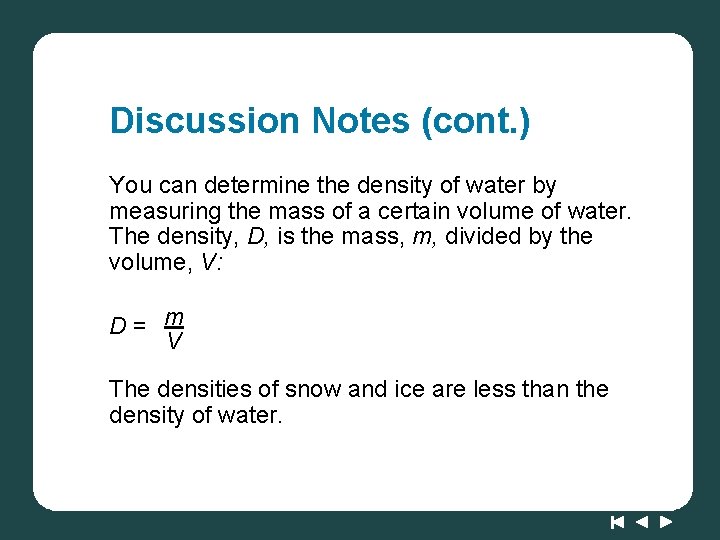 Discussion Notes (cont. ) You can determine the density of water by measuring the