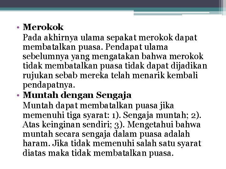  • Merokok Pada akhirnya ulama sepakat merokok dapat membatalkan puasa. Pendapat ulama sebelumnya