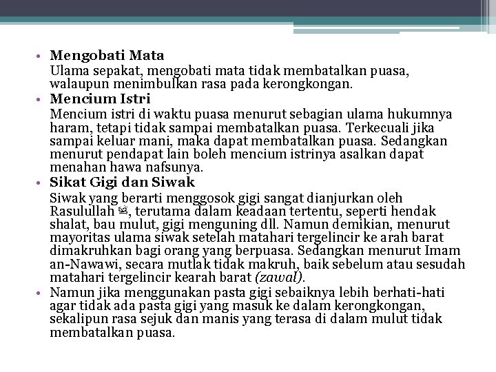  • Mengobati Mata Ulama sepakat, mengobati mata tidak membatalkan puasa, walaupun menimbulkan rasa