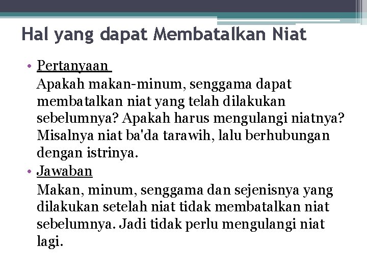 Hal yang dapat Membatalkan Niat • Pertanyaan Apakah makan-minum, senggama dapat membatalkan niat yang