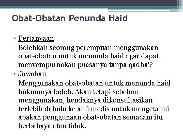 Obat-Obatan Penunda Haid • Pertanyaan Bolehkah seorang perempuan menggunakan obat-obatan untuk menunda haid agar