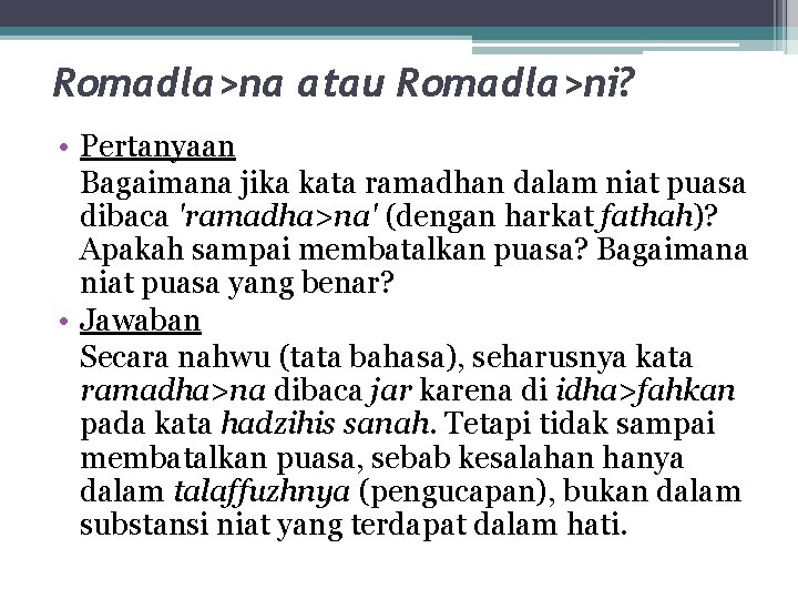 Romadla>na atau Romadla>ni? • Pertanyaan Bagaimana jika kata ramadhan dalam niat puasa dibaca 'ramadha>na'