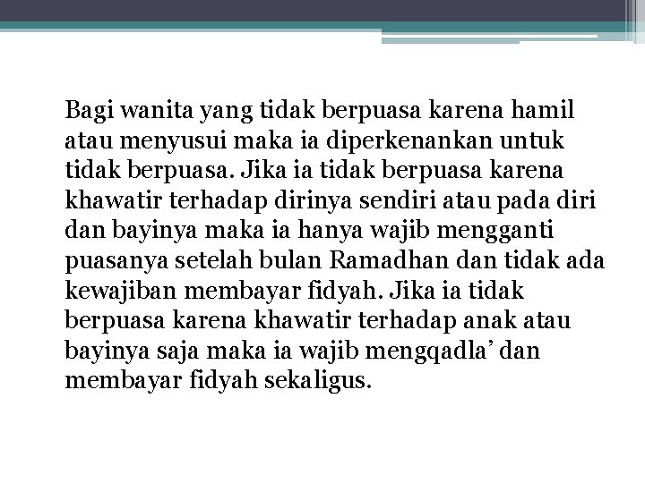 Bagi wanita yang tidak berpuasa karena hamil atau menyusui maka ia diperkenankan untuk tidak