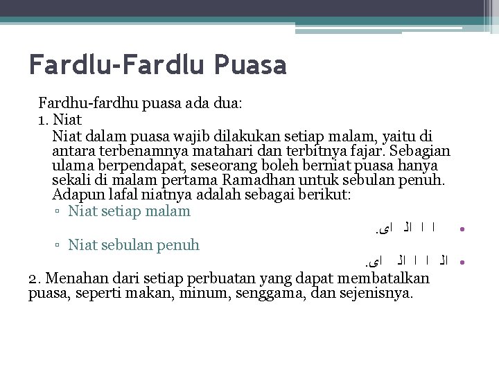 Fardlu-Fardlu Puasa Fardhu-fardhu puasa ada dua: 1. Niat dalam puasa wajib dilakukan setiap malam,