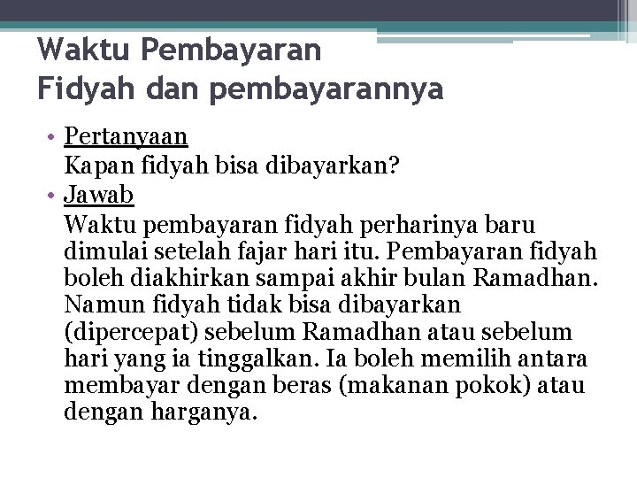 Waktu Pembayaran Fidyah dan pembayarannya • Pertanyaan Kapan fidyah bisa dibayarkan? • Jawab Waktu