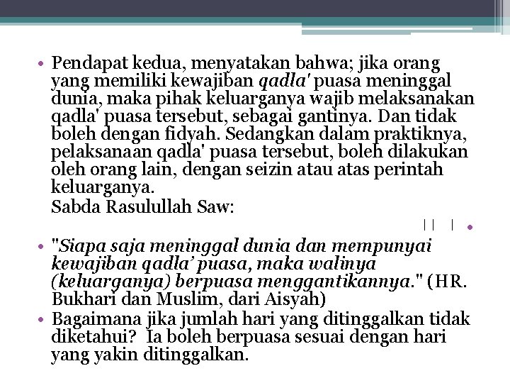  • Pendapat kedua, menyatakan bahwa; jika orang yang memiliki kewajiban qadla' puasa meninggal