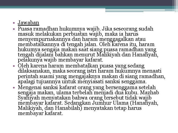  • Jawaban • Puasa ramadhan hukumnya wajib. Jika seseorang sudah masuk melakukan perbuatan