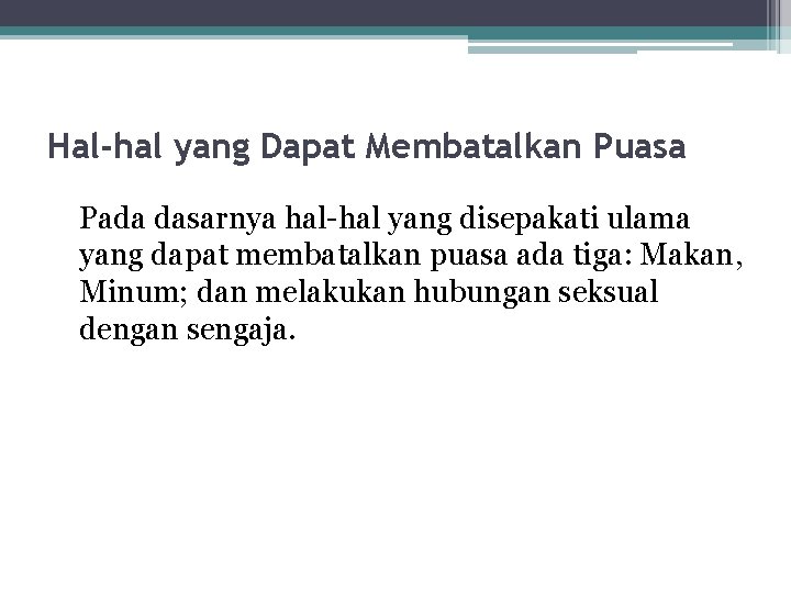 Hal-hal yang Dapat Membatalkan Puasa Pada dasarnya hal-hal yang disepakati ulama yang dapat membatalkan