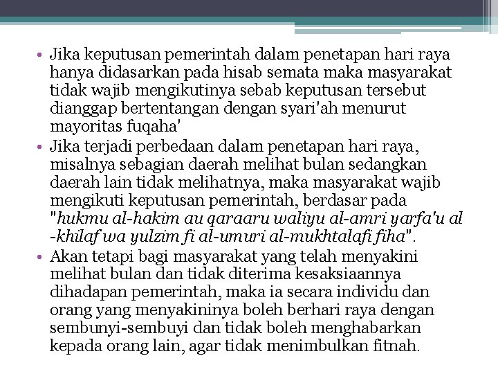  • Jika keputusan pemerintah dalam penetapan hari raya hanya didasarkan pada hisab semata