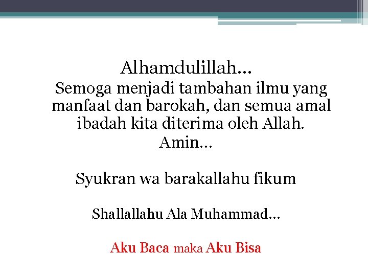 Alhamdulillah… Semoga menjadi tambahan ilmu yang manfaat dan barokah, dan semua amal ibadah kita