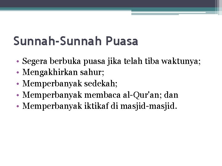 Sunnah-Sunnah Puasa • • • Segera berbuka puasa jika telah tiba waktunya; Mengakhirkan sahur;