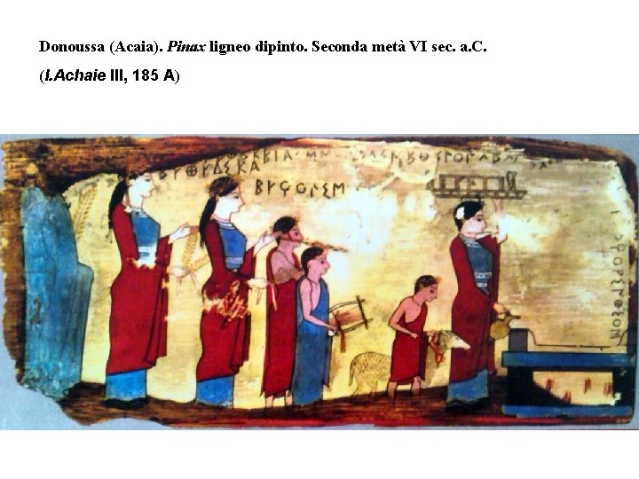Donoussa (Acaia). Pinax ligneo dipinto. Seconda metà VI sec. a. C. (I. Achaie III,
