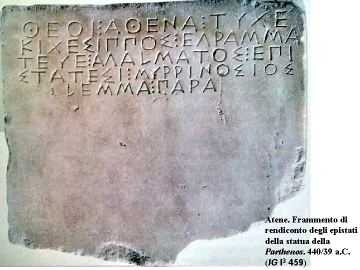 Atene. Frammento di rendiconto degli epistati della statua della Parthenos. 440/39 a. C. (IG