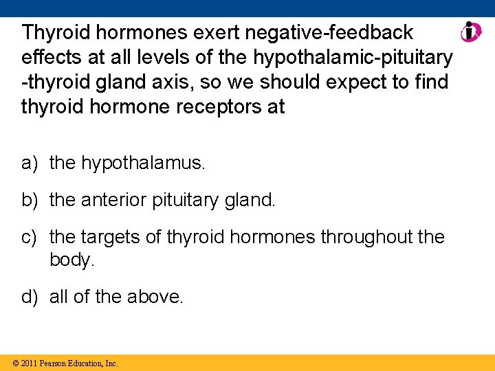 Thyroid hormones exert negative-feedback effects at all levels of the hypothalamic-pituitary -thyroid gland axis,