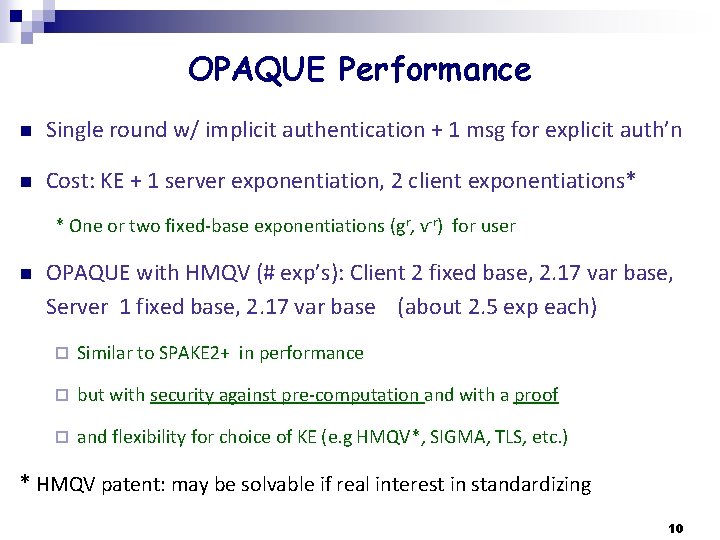 OPAQUE Performance n Single round w/ implicit authentication + 1 msg for explicit auth’n