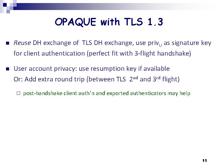 OPAQUE with TLS 1. 3 n Reuse DH exchange of TLS DH exchange, use