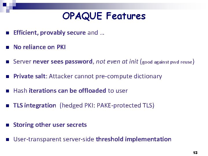 OPAQUE Features n Efficient, provably secure and … n No reliance on PKI n
