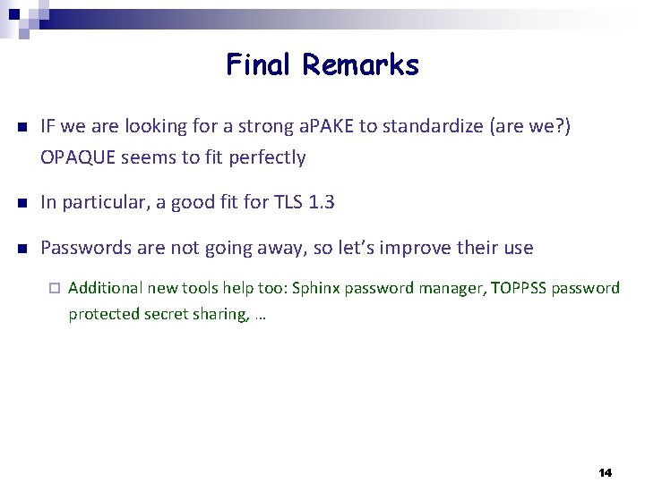 Final Remarks n IF we are looking for a strong a. PAKE to standardize