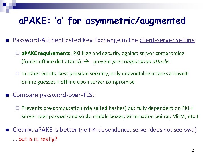 a. PAKE: ‘a’ for asymmetric/augmented n n Password-Authenticated Key Exchange in the client-server setting