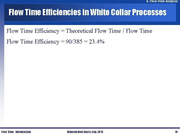 4. Flow-Time Analysis Flow Time Efficiencies in White Collar Processes Flow Time Efficiency =