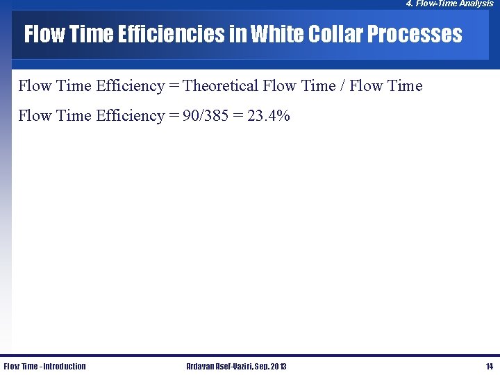 4. Flow-Time Analysis Flow Time Efficiencies in White Collar Processes Flow Time Efficiency =