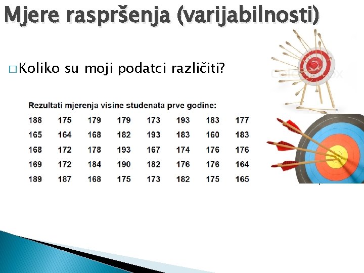 Mjere raspršenja (varijabilnosti) � Koliko su moji podatci različiti? 