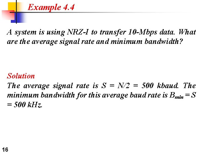 Example 4. 4 A system is using NRZ-I to transfer 10 -Mbps data. What