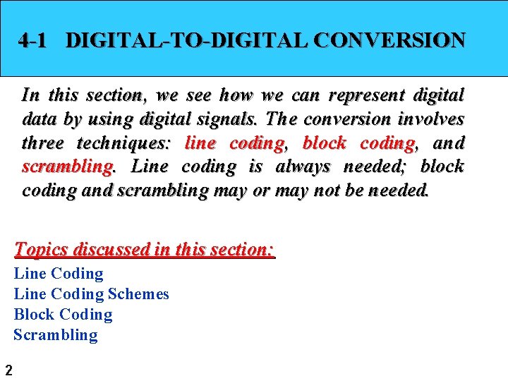 4 -1 DIGITAL-TO-DIGITAL CONVERSION In this section, we see how we can represent digital