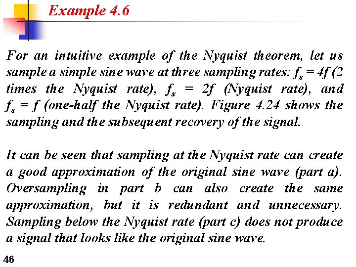 Example 4. 6 For an intuitive example of the Nyquist theorem, let us sample