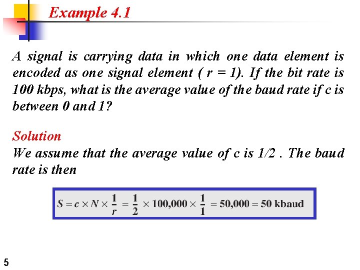 Example 4. 1 A signal is carrying data in which one data element is