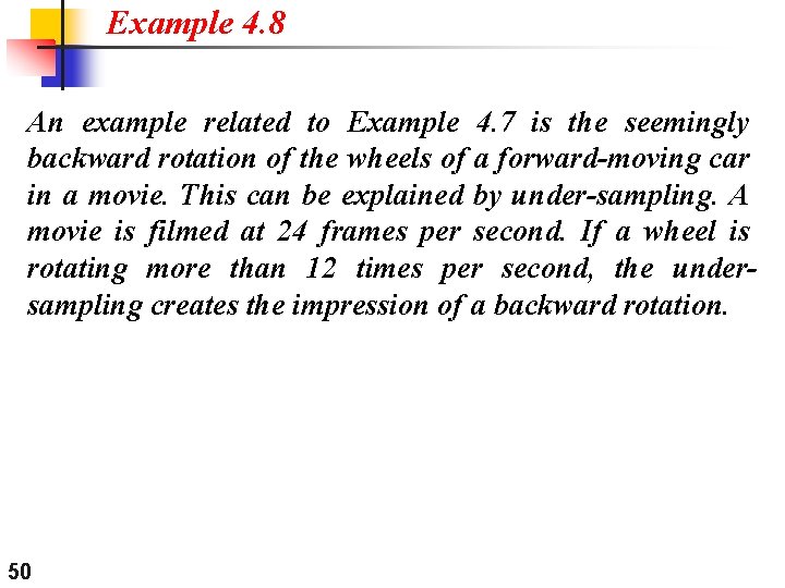 Example 4. 8 An example related to Example 4. 7 is the seemingly backward