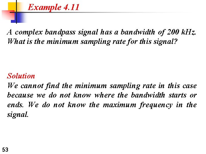 Example 4. 11 A complex bandpass signal has a bandwidth of 200 k. Hz.