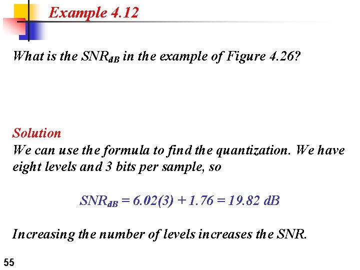 Example 4. 12 What is the SNRd. B in the example of Figure 4.