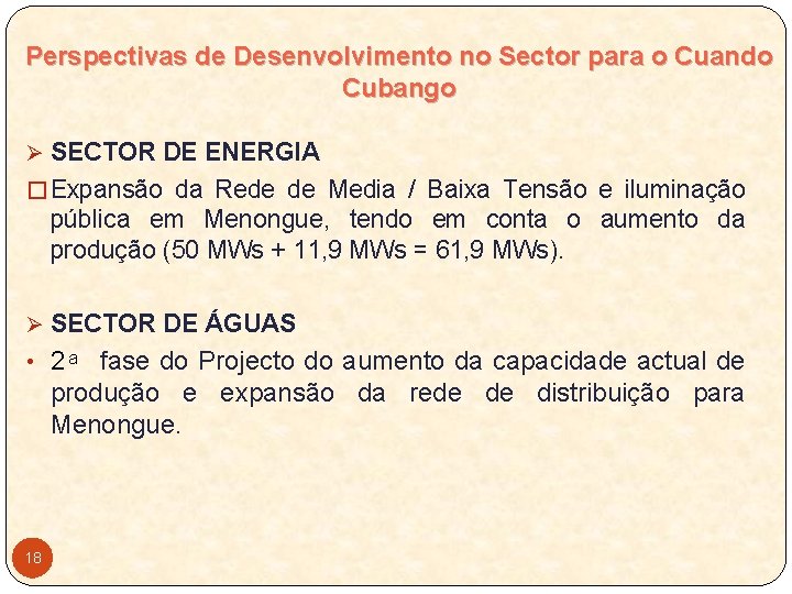 Perspectivas de Desenvolvimento no Sector para o Cuando Cubango Ø SECTOR DE ENERGIA �