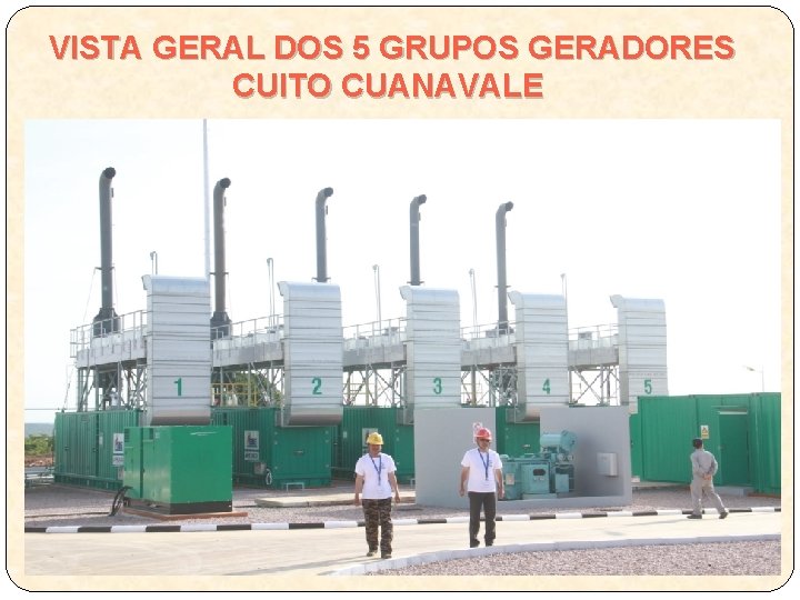 VISTA GERAL DOS 5 GRUPOS GERADORES CUITO CUANAVALE 