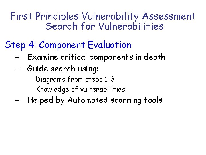 First Principles Vulnerability Assessment Search for Vulnerabilities Step 4: Component Evaluation – – Examine