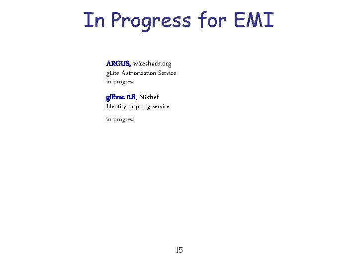 In Progress for EMI ARGUS, wireshark. org g. Lite Authorization Service in progress gl.