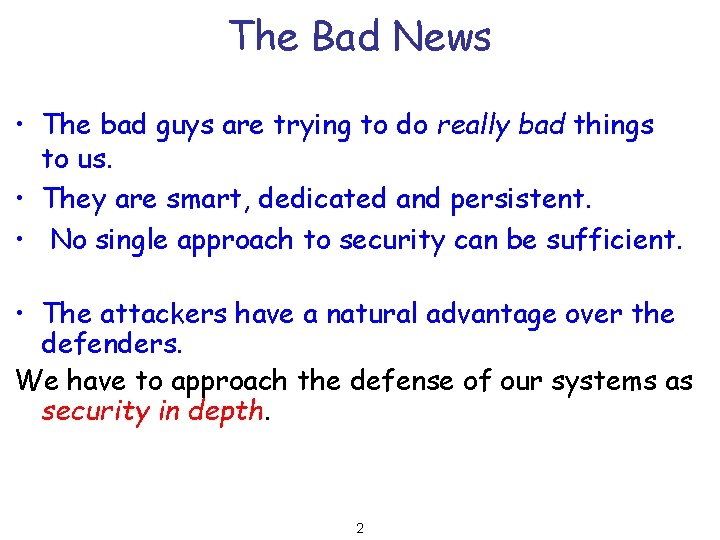 The Bad News • The bad guys are trying to do really bad things