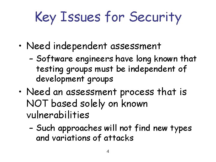 Key Issues for Security • Need independent assessment – Software engineers have long known