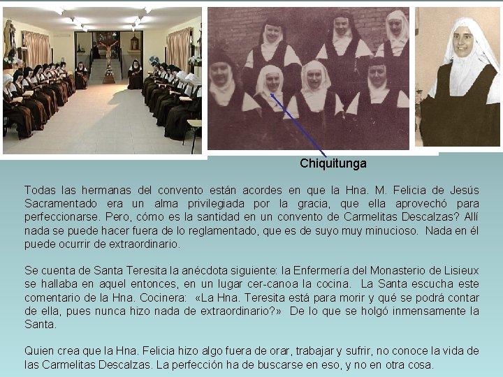 Chiquitunga Todas las hermanas del convento están acordes en que la Hna. M. Felicia