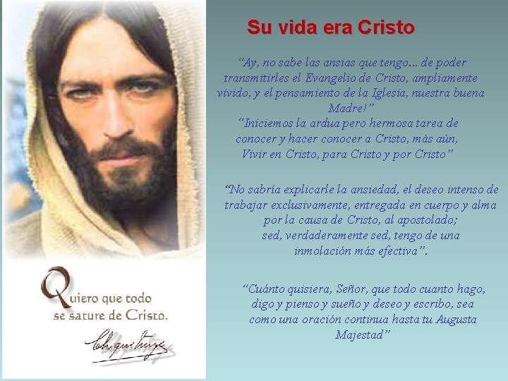 Su vida era Cristo “Ay, no sabe las ansias que tengo. . . de