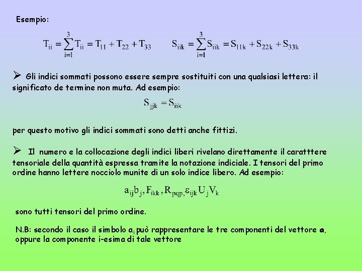 Esempio: Ø Gli indici sommati possono essere sempre sostituiti con una qualsiasi lettera: il